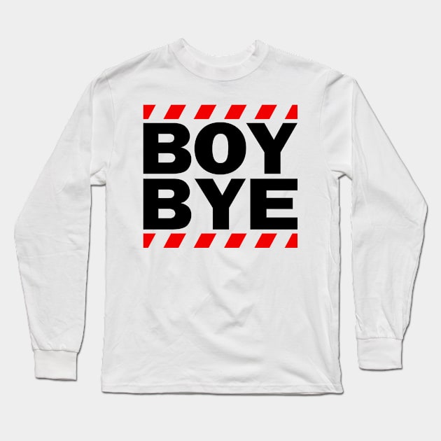 Boy Bye (Black) Long Sleeve T-Shirt by JacsonX